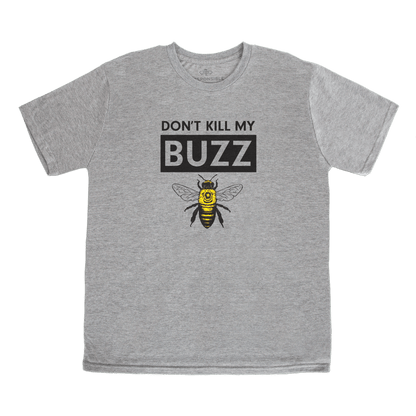 Don't Kill My Buzz T-shirt